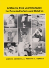 Image for A Step-by-Step Learning Guide for Retarded Infants and Children