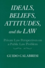 Image for Ideals, Beliefs, Attitudes and the Law : Private Law Perspectives on a Public Law Problem