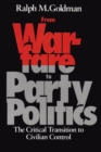 Image for From Warfare to Party Politics : The Critical Transition to Civilian Control