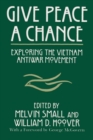Image for Give Peace a Chance : Exploring the Vietnam Antiwar Movement