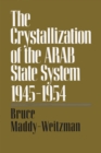 Image for The Crystallization of the Arab State System, 1945-1954