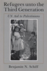 Image for Refugees unto the Third Generation : UN Aid to Palestinians