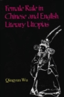 Image for Female Rule in Chinese and English Literary Utopias