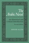 Image for The Arabic Novel : An Historical and Critical Introduction