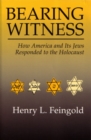 Image for Bearing Witness : How America and Its Jews Responded to the Holocaust