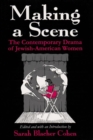 Image for Making a Scene : The Contemporary Drama of Jewish-American Women