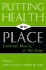 Image for Putting Health Into Place : Landscape, Identity, and Well-being