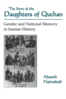 Image for The Story of the Daughters of Quchan : Gender and National Memory in Iranian History
