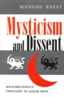Image for Mysticism and Dissent : Socioreligious Thought in Qajar Iran