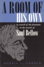 Image for A Room of His Own : In Search of the Feminine in the Novels of Saul Bellow