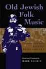 Image for Old Jewish Folk Music : The Collections and Writings of Moshe Beregovski