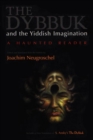 Image for The Dybbuk and the Yiddish Imagination : A Haunted Reader