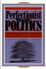 Image for Perfectionist Politics : Abolitionism and the Religious Tensions of American Democracy