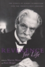 Image for Reverence for life  : the ethics of Albert Schweitzer for the twenty-first century