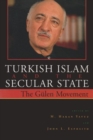 Image for Turkish Islam and the secular state  : the global impact of Fethullah Gulen&#39;s Nur movement
