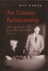 Image for An uneasy relationship  : American Jewish leadership and Israel, 1948-1957