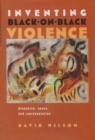 Image for Inventing Black-on-Black Violence