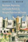 Image for Resistance, Repression, and Gender Politics in Occupied Palestine and Jordan