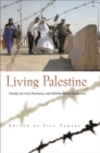 Image for Living Palestine : Family Survival, Resistance, and Mobility under Occupation