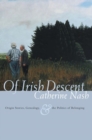 Image for Of Irish Descent : Origin Stories, Genealogy, and the Politics of Belonging