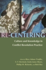 Image for Re-Centering Culture and Knowledge in Conflict Resolution Practice
