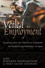 Image for Veiled employment  : Islamism and the political economy of women&#39;s employment in Iran