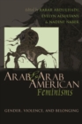 Image for Arab and Arab American feminisms  : gender, violence, and belonging