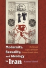 Image for Modernity, sexuality, and ideology in Iran  : the life and legacy of popular Iranian female artists