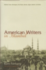 Image for American Writers in Istanbul : Melville, Twain, Hemingway, Dos Passos, Bowles, Algren, and Baldwin