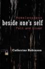Image for Beside one&#39;s self  : homelessness felt and lived