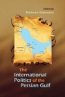 Image for The international politics of the Persian Gulf