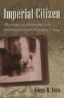 Image for Imperial Citizen : Marriage and Citizenship in the Ottoman Frontier Provinces of Iraq