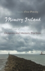 Image for Memory Ireland : Volume 2: Diaspora and Memory Practices