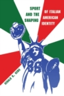 Image for Sport and the Shaping of Italian American Identity