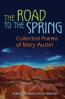 Image for The Road to the Spring : Collected Poems of Mary Austin