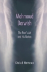 Image for Mahmoud Darwish : The Poet’s Art and His Nation