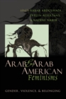 Image for Arab and Arab American feminisms  : gender, violence, and belonging