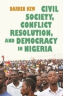 Image for Civil Society, Conflict Resolution, and Democracy in Nigeria