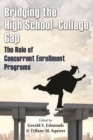 Image for Bridging the High School–College Gap : The Role of Concurrent Enrollment Programs