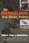 Image for The Arkansas Delta Oral History Project : Culture, Place and Authenticity