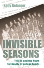 Image for Invisible Seasons : Title IX and the Fight for Equity in College Sports