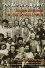 Image for We Are Jews Again : Jewish Activism in the Soviet Union