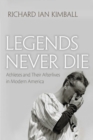 Image for Legends Never Die : Athletes and their Afterlives in Modern America