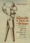 Image for The Implacable Urge to Defame : Cartoon Jews in the American Press, 1877-1935