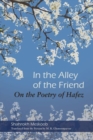 Image for In the Alley of the Friend : On the Poetry of Hafez