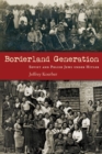 Image for Borderland Generation : Soviet and Polish Jews under Hitler