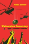 Image for Watermelon Democracy : Egypt&#39;s Turbulent Transition