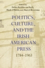 Image for Politics, Culture, and the Irish American Press