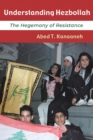 Image for Understanding Hezbollah  : the hegemony of resistance