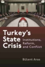 Image for Turkey&#39;s state crisis  : institutions, reform, and conflict